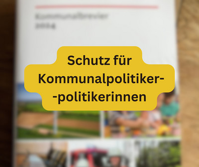 Hintergrund verschwommen. Im Vordergrund steht der Text: „Schutz für Kommunalpolitikerinnen und Kommunalpolitiker“