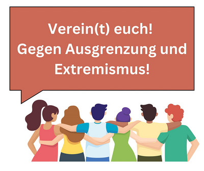 Sechs Menschen von hinten, die eng zusammenstehen und einander die Arme um die Schultern oder Hüften legen, dazu eine Sprechblase, auf der steht: „Verein(t) euch! Vereine gegen Ausgrenzung und Extremismus.“