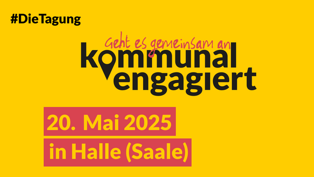kommunal engagiert – Die Tagung am 20. Mai 2025 in Halle (Saale)