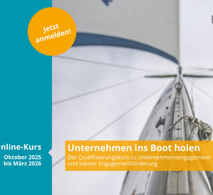 Unternehmen ins Boot holen – Der Qualifizierungskurs zu Unternehmensengagement und lokaler Engagementförderung, Online-Kurs Oktober 2025 bis März 2026, Jetzt anmelden